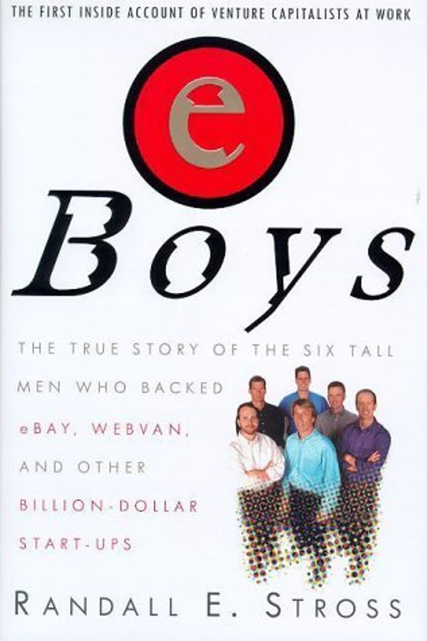 Randall E. Stross / eBoys: The First Inside Account of Venture Capitalists at Work (Hardback)