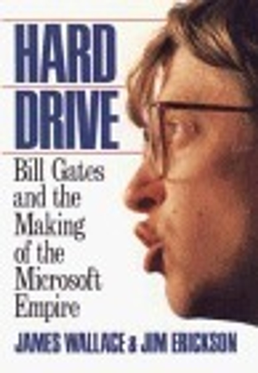 James Wallace, Jim Erickson / Hard Drive: Bill Gates and the Making of the Microsoft Empire (Hardback)
