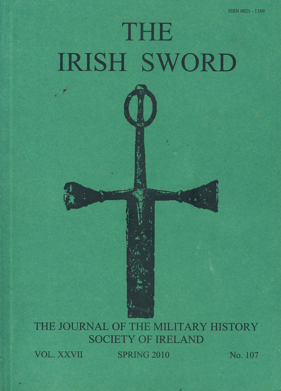 The Irish Sword - Journal of the Military History Society of Ireland - PB Vol XXVII - No. 107 - SPRING 2010