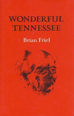 Brian Friel / Wonderful Tennessee (Large Paperback)