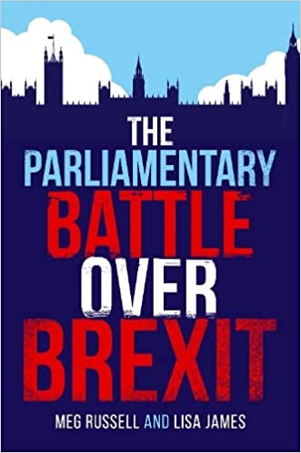 Meg Russell, Lisa James / The Parliamentary Battle over Brexit (Hardback)