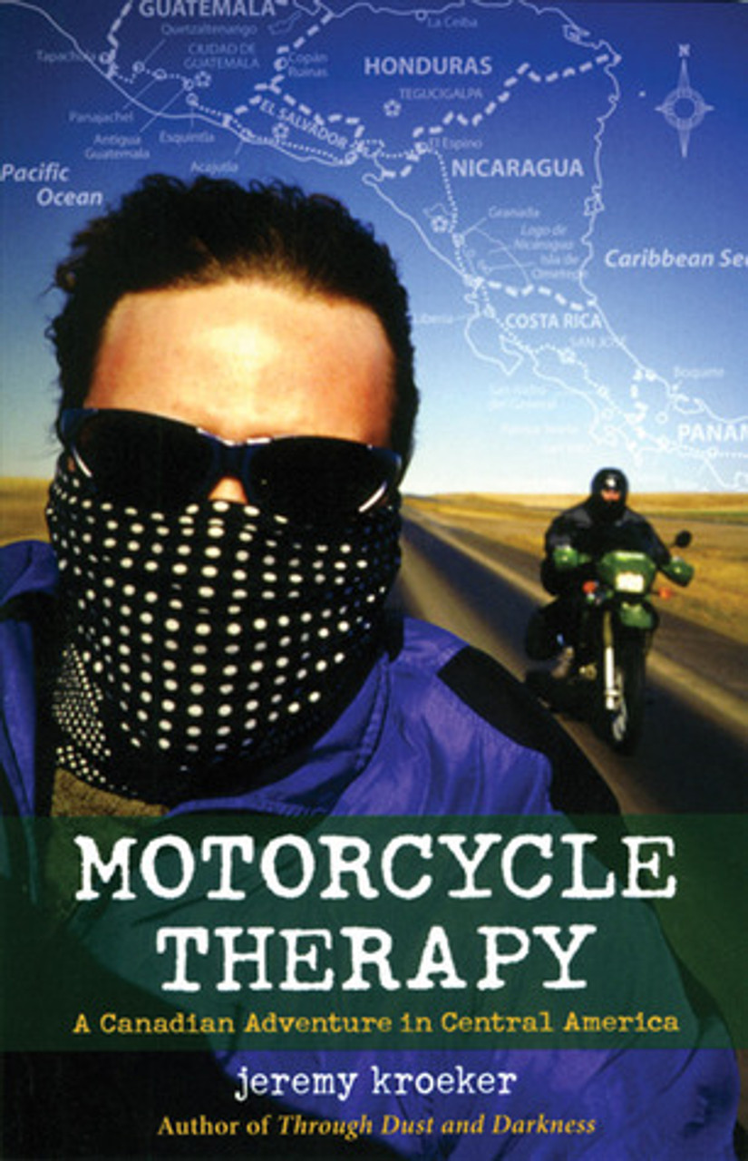 Jeremy Kroeker / Motorcycle Therapy: A Canadian Adventure in Central America (Large Paperback) Jeremy Kroeker / Motorcycle Therapy: A Canadian Adventure in Central America (Large Paperback)