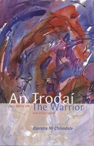 Dairena Ni Chinneide / The Warrior and Other Poems: An Trodai Agus Danta Eile (Large Paperback)