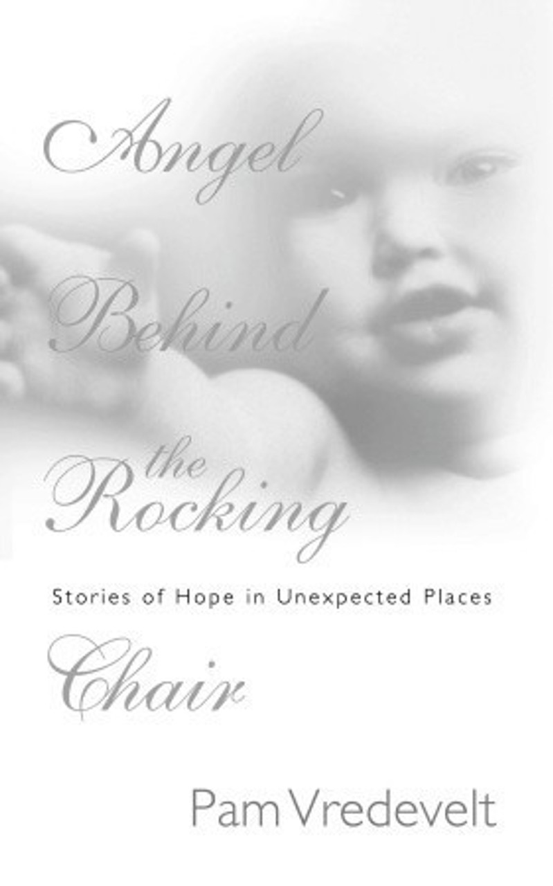 Pam Vredevelt / Angel Behind the Rocking Chair: Stories of Hope in Unexpected Places (Large Paperback) Pam Vredevelt / Angel Behind the Rocking Chair: Stories of Hope in Unexpected Places (Large Paperback)