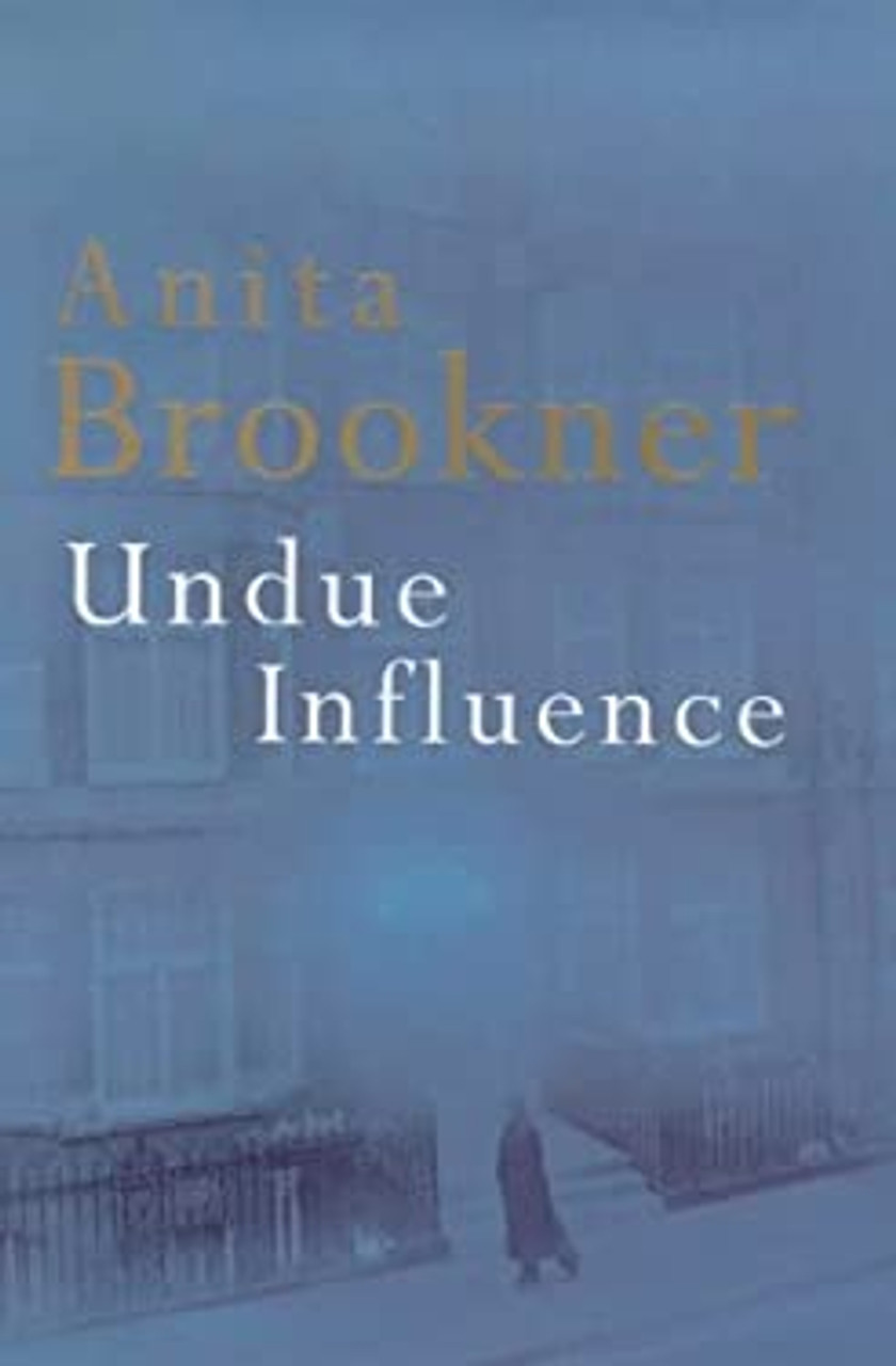 Anita Brookner / Undue Influence (Hardback) Anita Brookner / Undue Influence (Hardback)