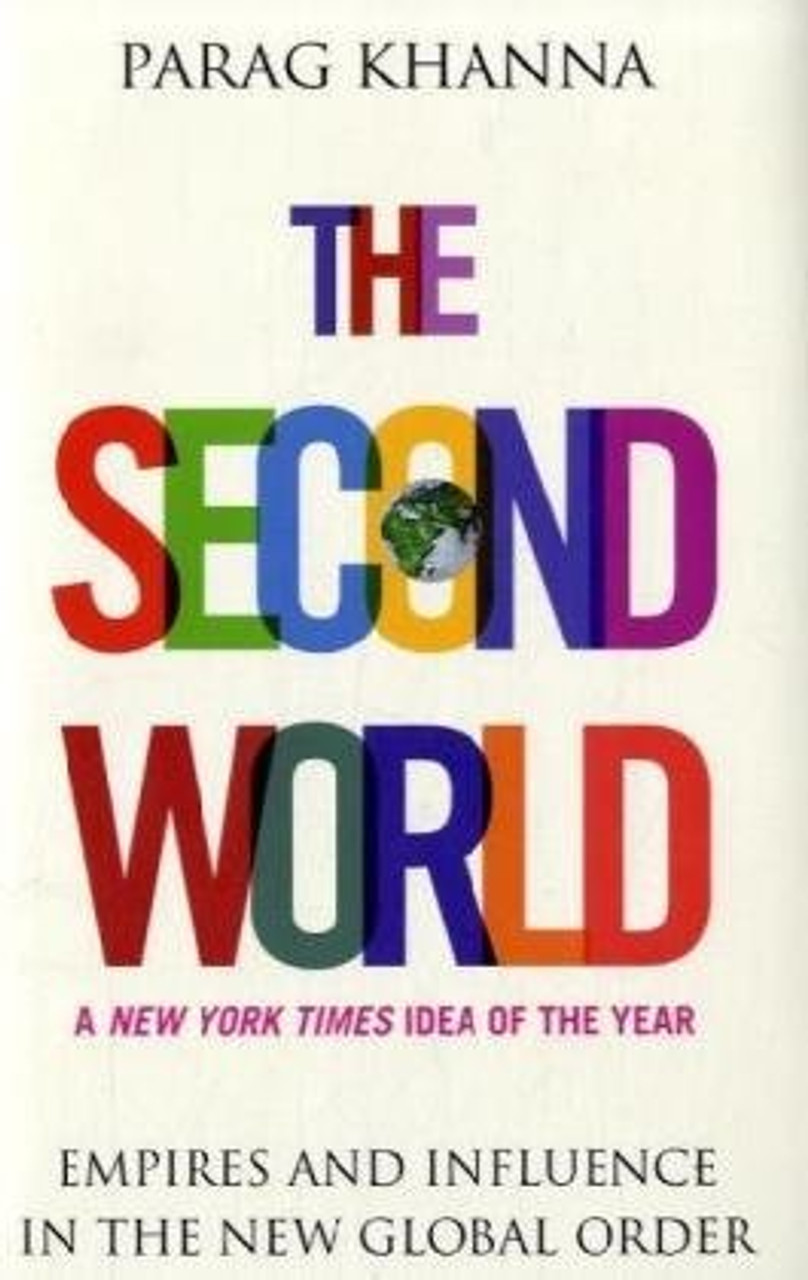 Parag Khanna / The Second World: Empires and Influence in the New Global Order (Hardback) Parag Khanna / The Second World: Empires and Influence in the New Global Order (Hardback)