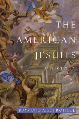 Raymond A. Schroth / The American Jesuits: A History (Hardback)
