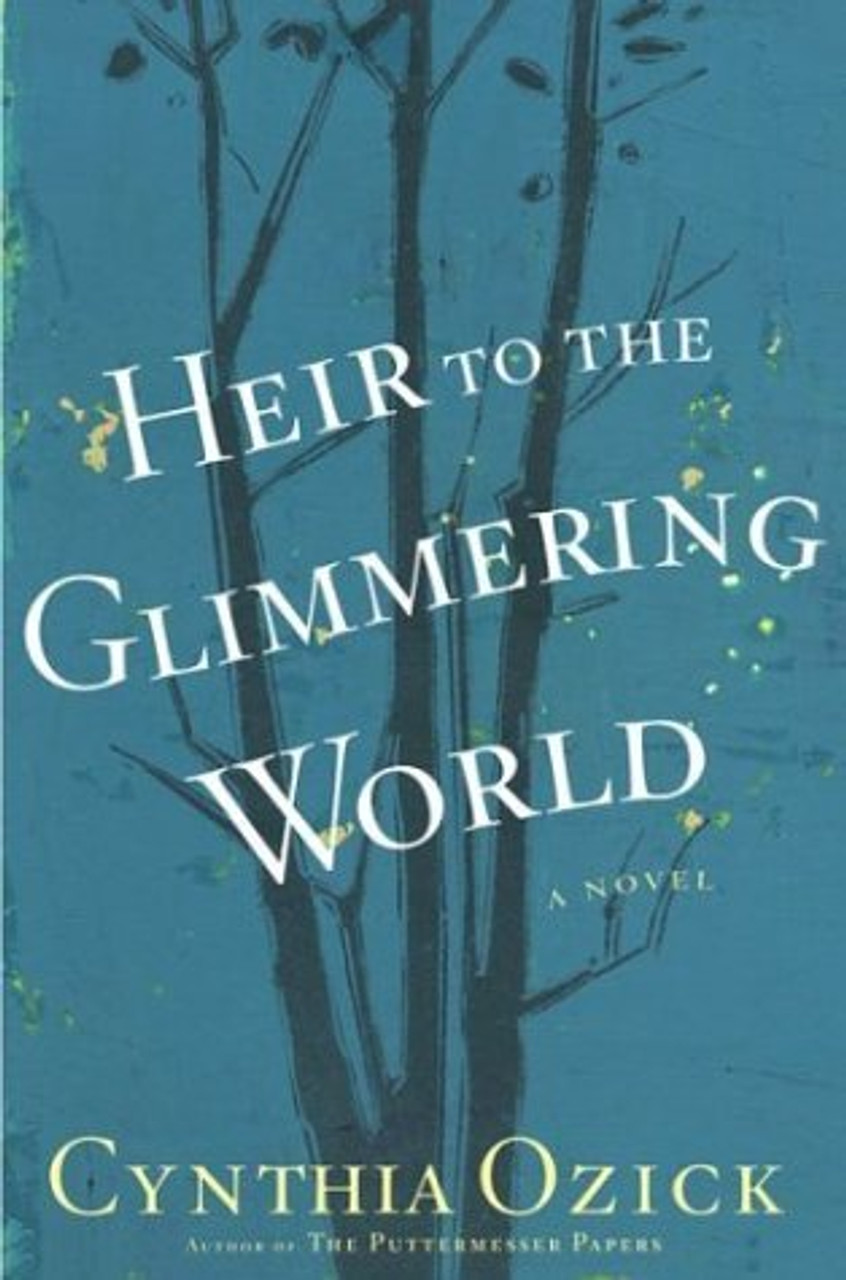 Cynthia Ozick / Heir to the Glimmering World (Hardback) Cynthia Ozick / Heir to the Glimmering World (Hardback)