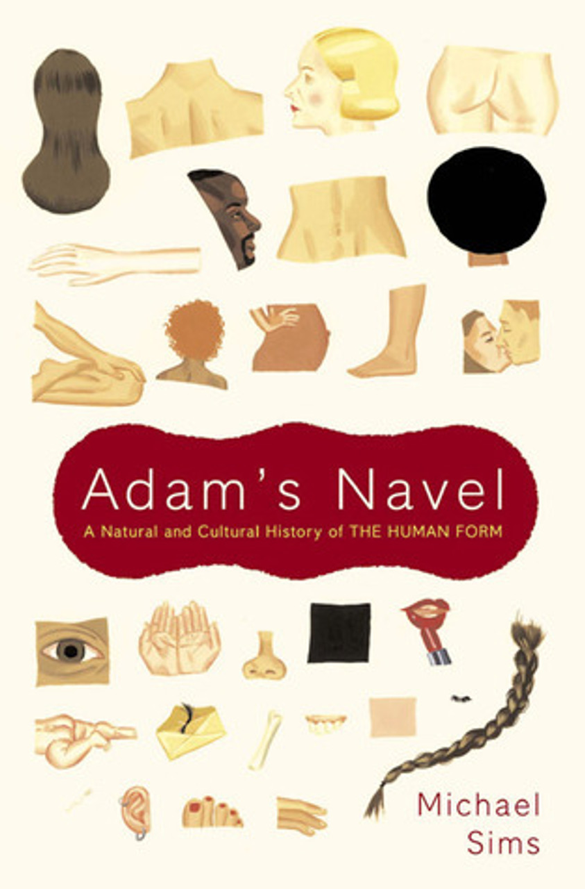 Michael Sims / Adam's Navel: A Natural and Cultural History of the Human Form (Hardback)