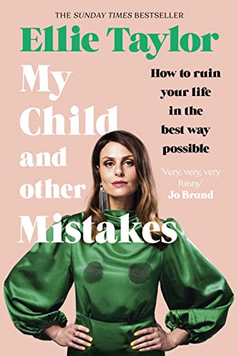 Ellie Taylor / My Child and Other Mistakes (Hardback)