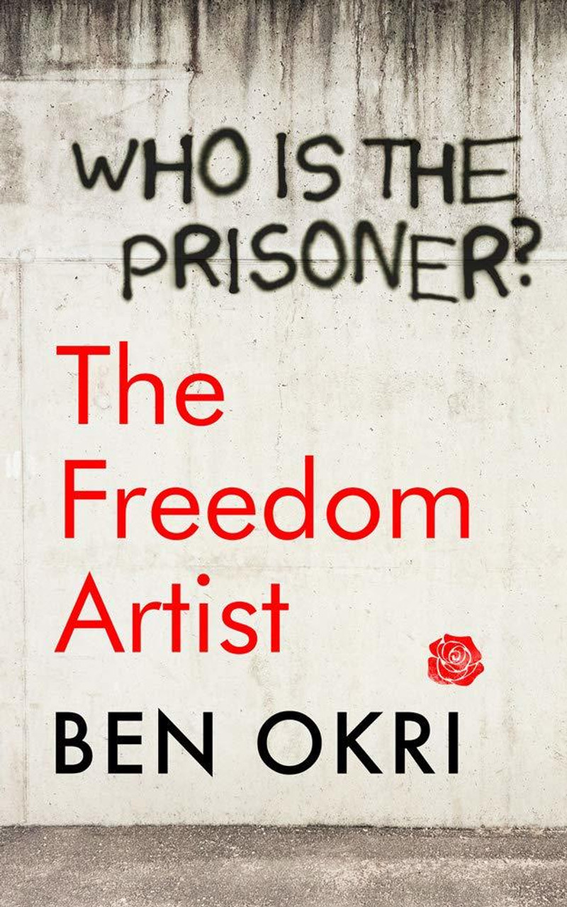 Ben Okri / The Freedom Artist (Hardback)