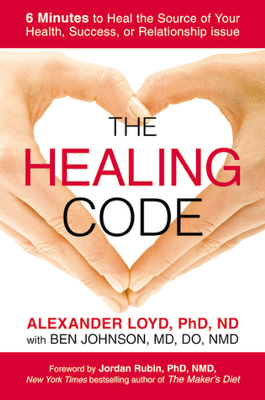 Alexander Loyd / The Healing Code: 6 Minutes to Heal the Source of Your Health, Success, or Relationship Issue (Hardback) Alexander Loyd / The Healing Code: 6 Minutes to Heal the Source of Your Health, Success, or Relationship Issue (Hardback)
