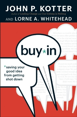 John P. Kotter / Buy-In: Saving Your Good Idea from Getting Shot Down (Hardback)