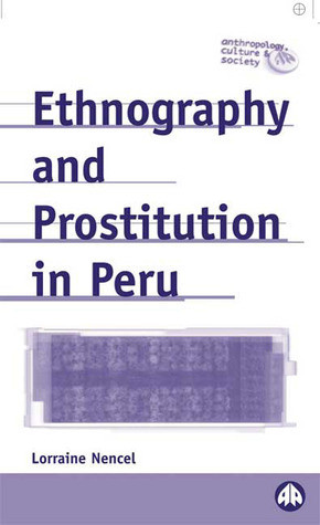 Lorraine Nencel / Ethnography and Prostitution in Peru (Large Paperback)