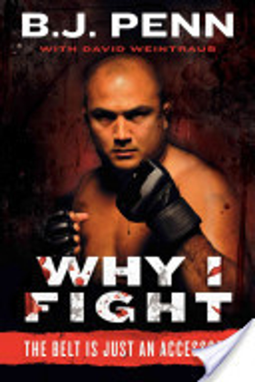 B.J. Penn / Why I Fight: The Belt Is Just an Accessory (Large Paperback)