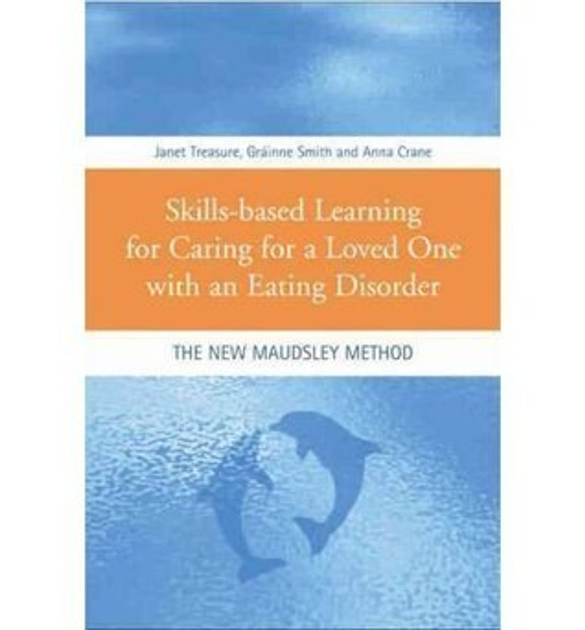 Janet Treasure / Skills-based Learning for Caring for a Loved One with an Eating Disorder (Large Paperback)