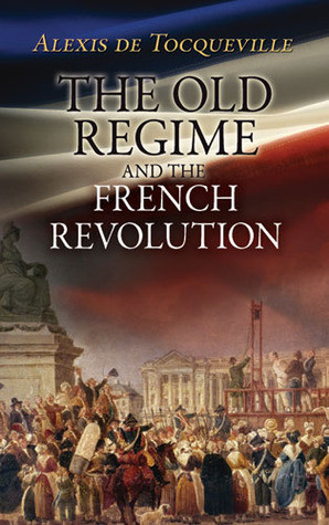 Alexis de Tocqueville / The Old Regime and the French Revolution (Large Paperback)