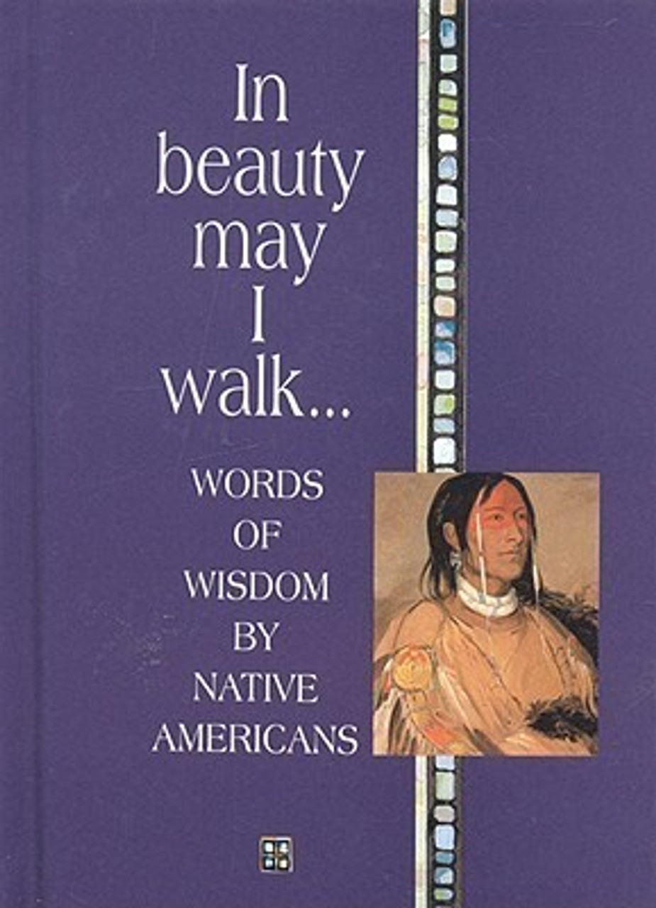 Helen Exley / In Beauty May I Walk... : Words of Wisdom by Native Americans (Hardback)