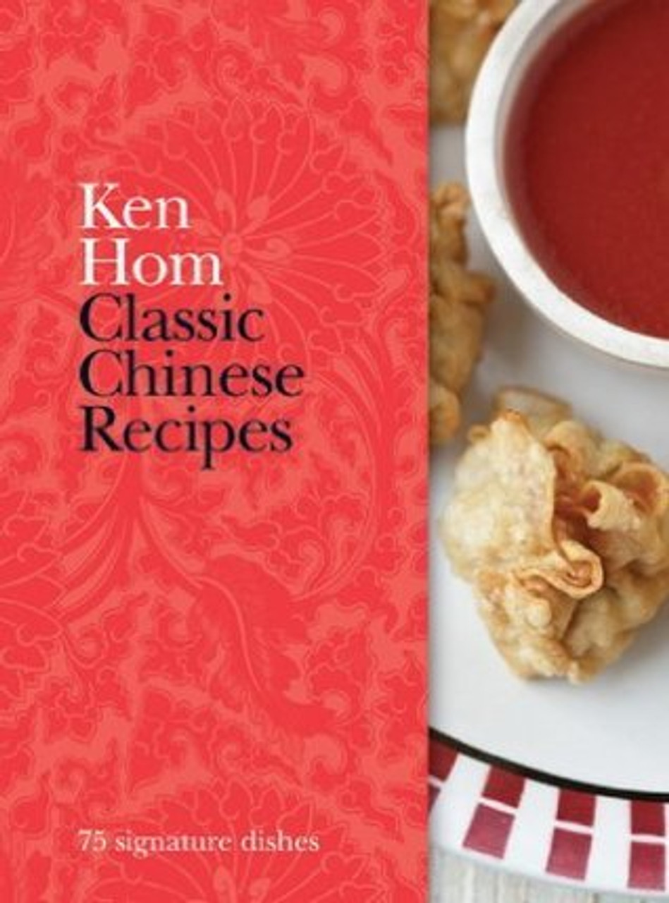 Ken Hom / Classic Chinese Recipes (Hardback)