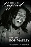 Christopher John Farley / Before The Legend: The Rise Of Bob Marley (Hardback)