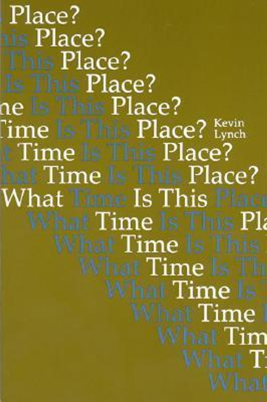 Kevin Lynch / What Time is This Place? (Large Paperback) Kevin Lynch / What Time is This Place? (Large Paperback)