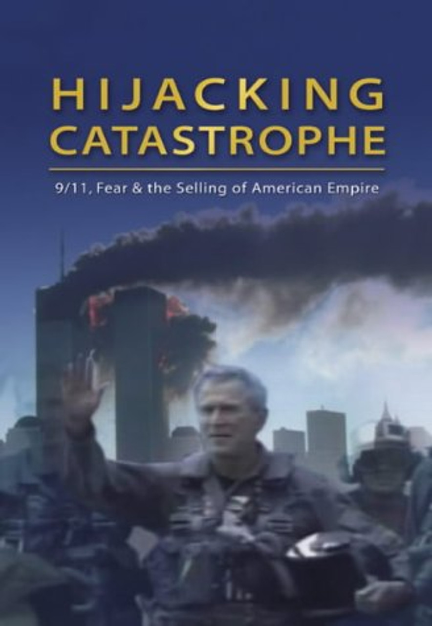 Sut Jhally / Highjacking Catastrophe : 9/11, Fear and the Selling of the Americxan Empire(Large Paperback)