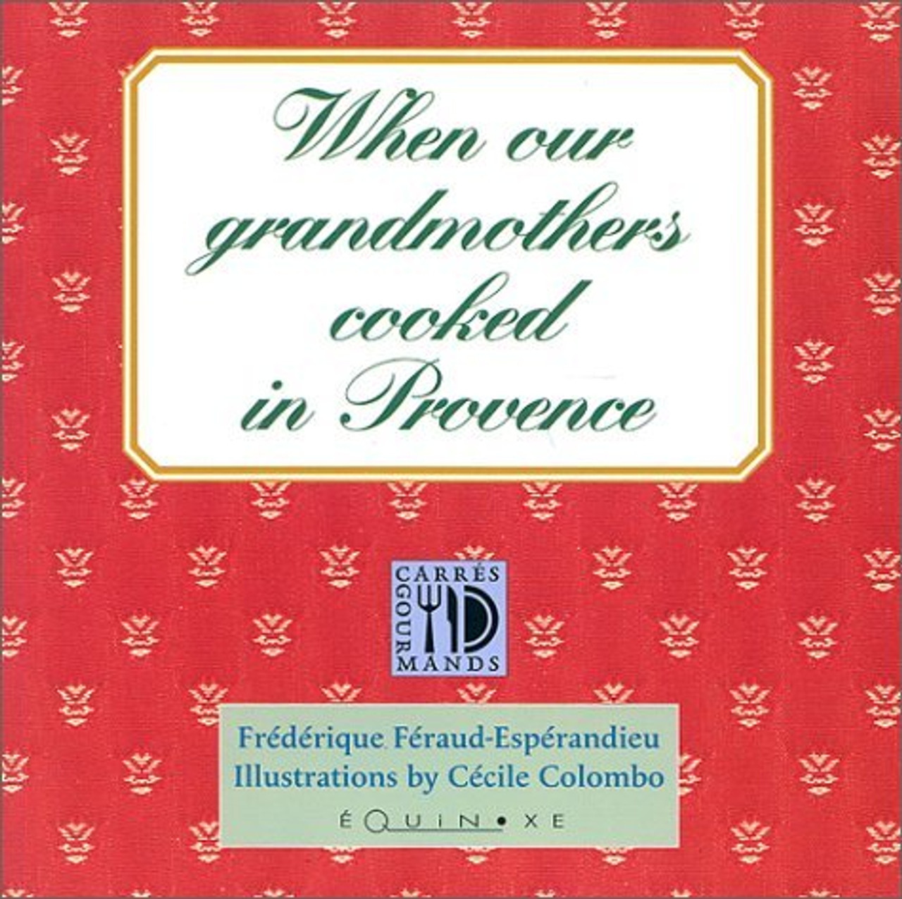 Fédérique Féraud-Espérandieu / When our grandmothers cooked in Provence (Large Paperback)