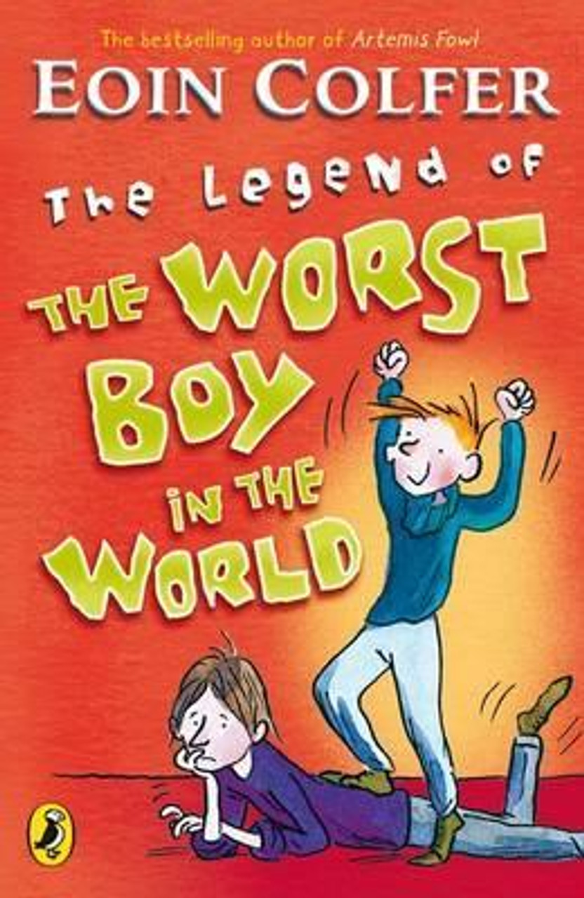 Eoin Colfer / The Legend of the Worst Boy in the World Eoin Colfer / The Legend of the Worst Boy in the World