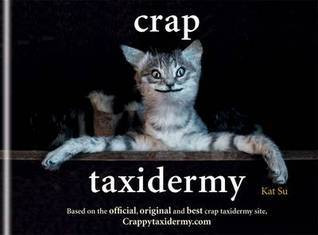 Kat Su / Crap Taxidermy (Coffee Table Book)