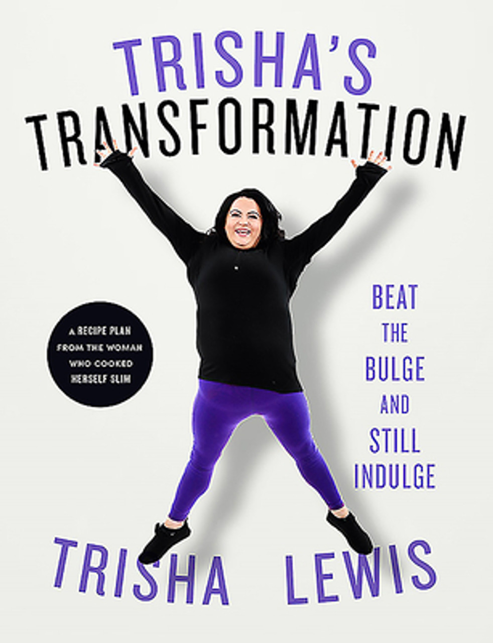 Trisha Lewis / Trisha's Transformation: Beat the Bulge and Still Indulge! (Coffee Table Book)
