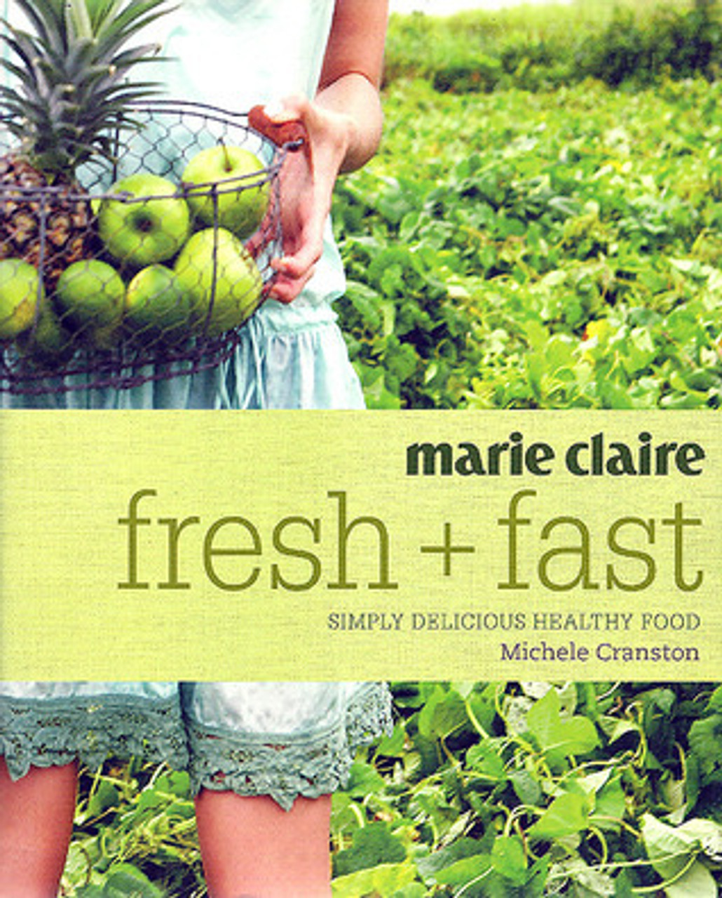 Michele Cranston / Marie Claire Fresh + Fast (Coffee Table Book)