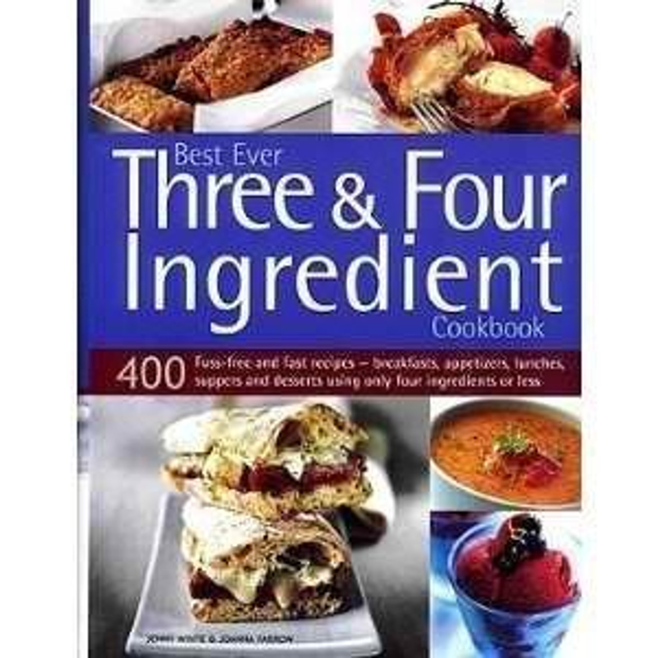 Jenny White / Best Ever Three and Four Ingredient Cookbook (Coffee Table Book)