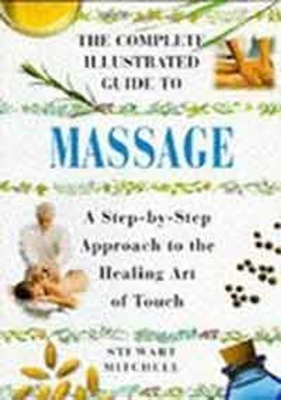 Stewart Mitchell / The Complete Illustrated Guide To Massage (Coffee Table Book)