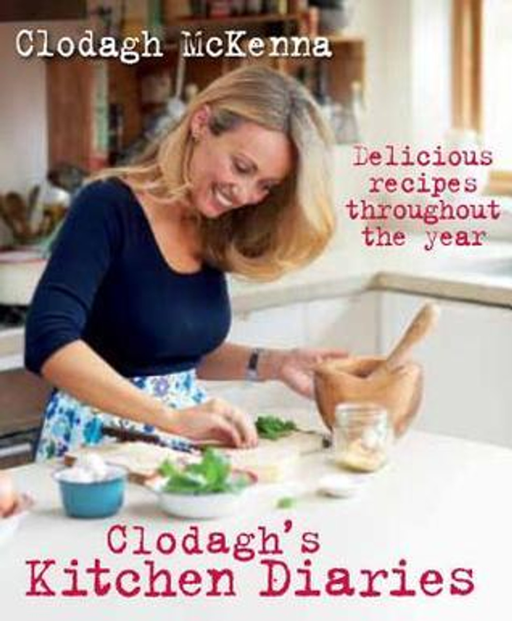 Clodagh McKenna / Clodagh's Kitchen Diaries (Coffee Table Book)
