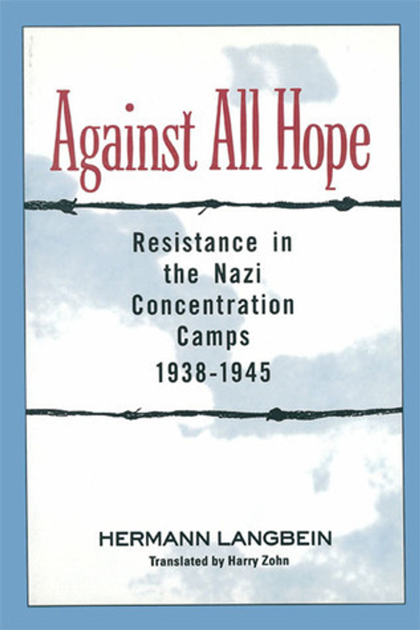 Hermann Langbein / Against all Hope - (Resistance in the Nazi Concentration CampsLarge Paperback)