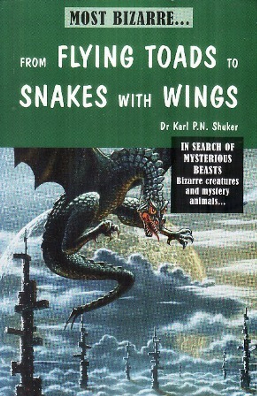 Karl Shuker / From Flying Toads to Snakes with Wings (Large Paperback)
