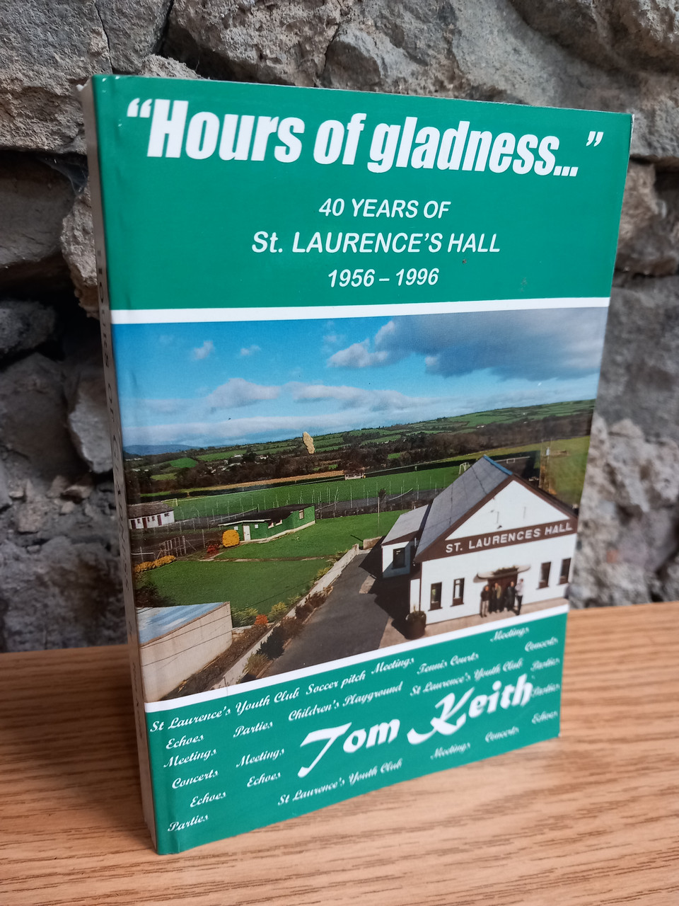 Tom Keith - Hours of Gladness - 40 Years of St. Laurence's Hall 1956-1996  - Waterford - PB