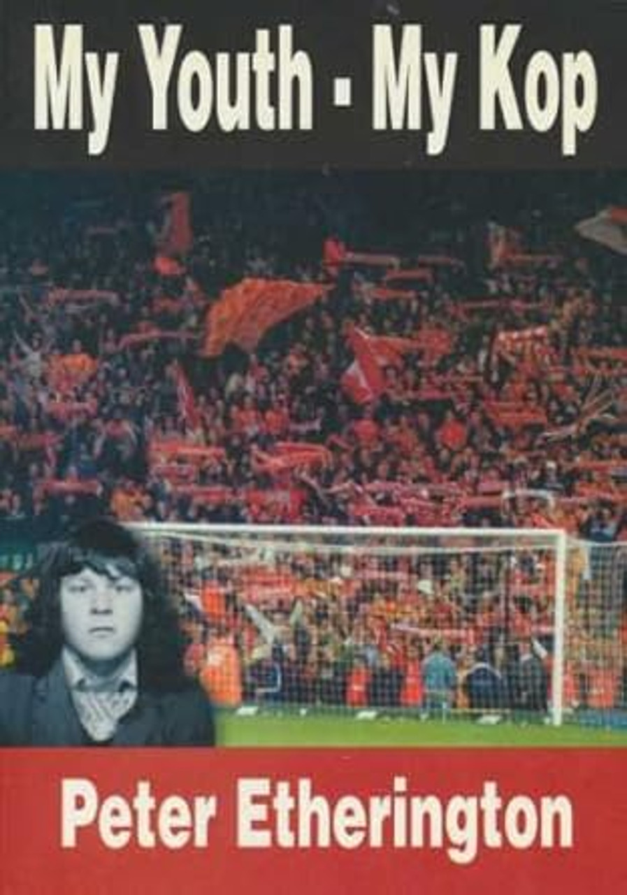 Peter Etherington / My Youth, My Kop (Large Paperback)