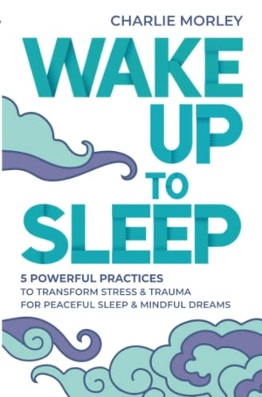 Charlie Morley / Wake Up to Sleep Charlie Morley / Wake Up to Sleep