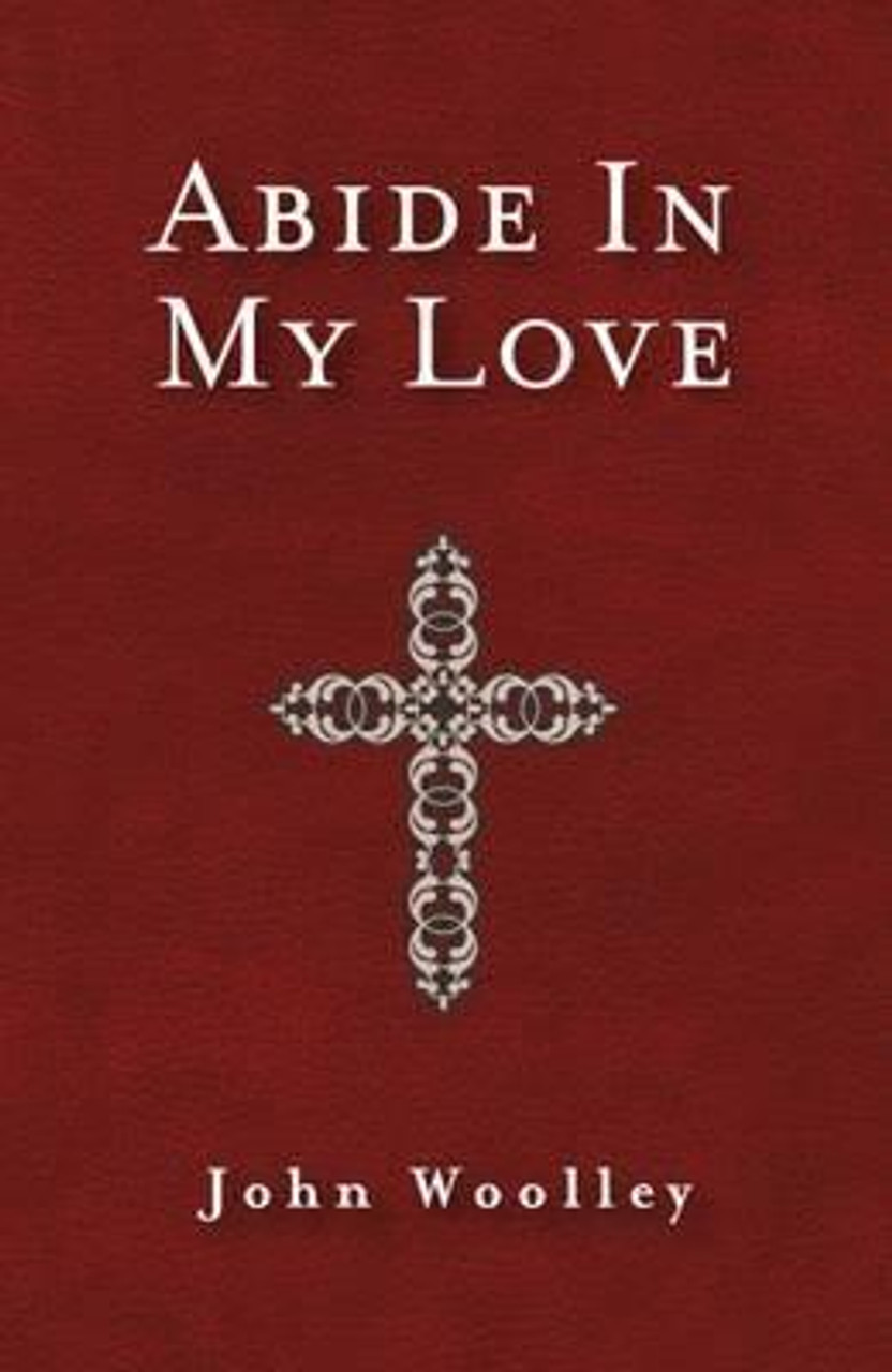 John T. Woolley / Abide in My Love John T. Woolley / Abide in My Love
