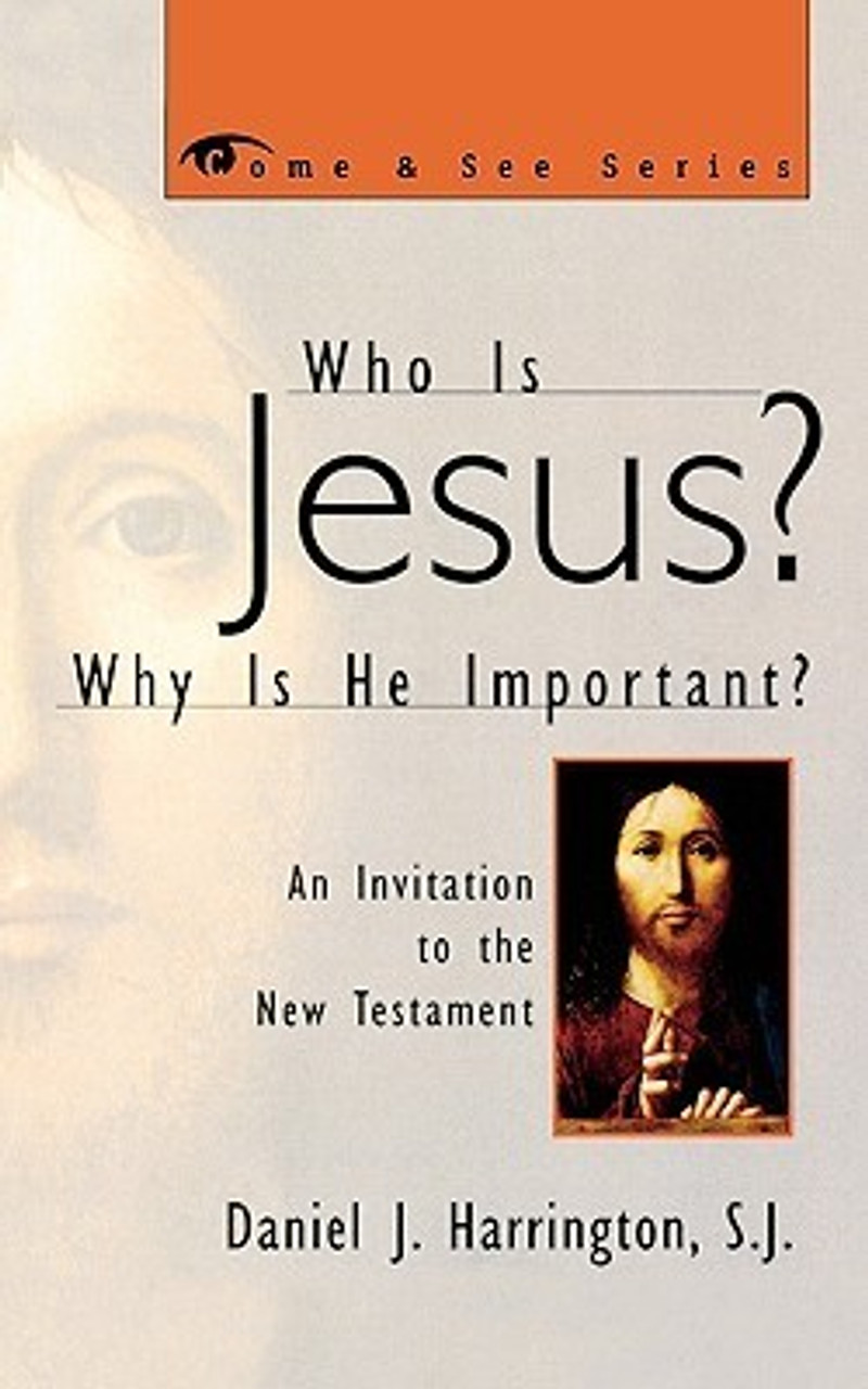 Daniel J. Harrington / Who is Jesus? Why is He Important?: An Invitation to the New Testament