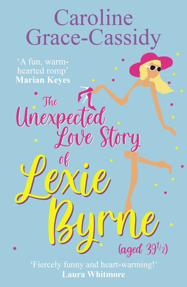 Caroline Grace-Cassidy / The Unexpected Love Story of Lexie Byrne