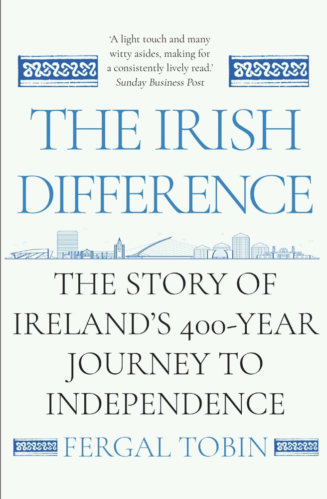 Fergal Tobin / The Irish Difference: The Story of Ireland's 400-Year Journey to Independence