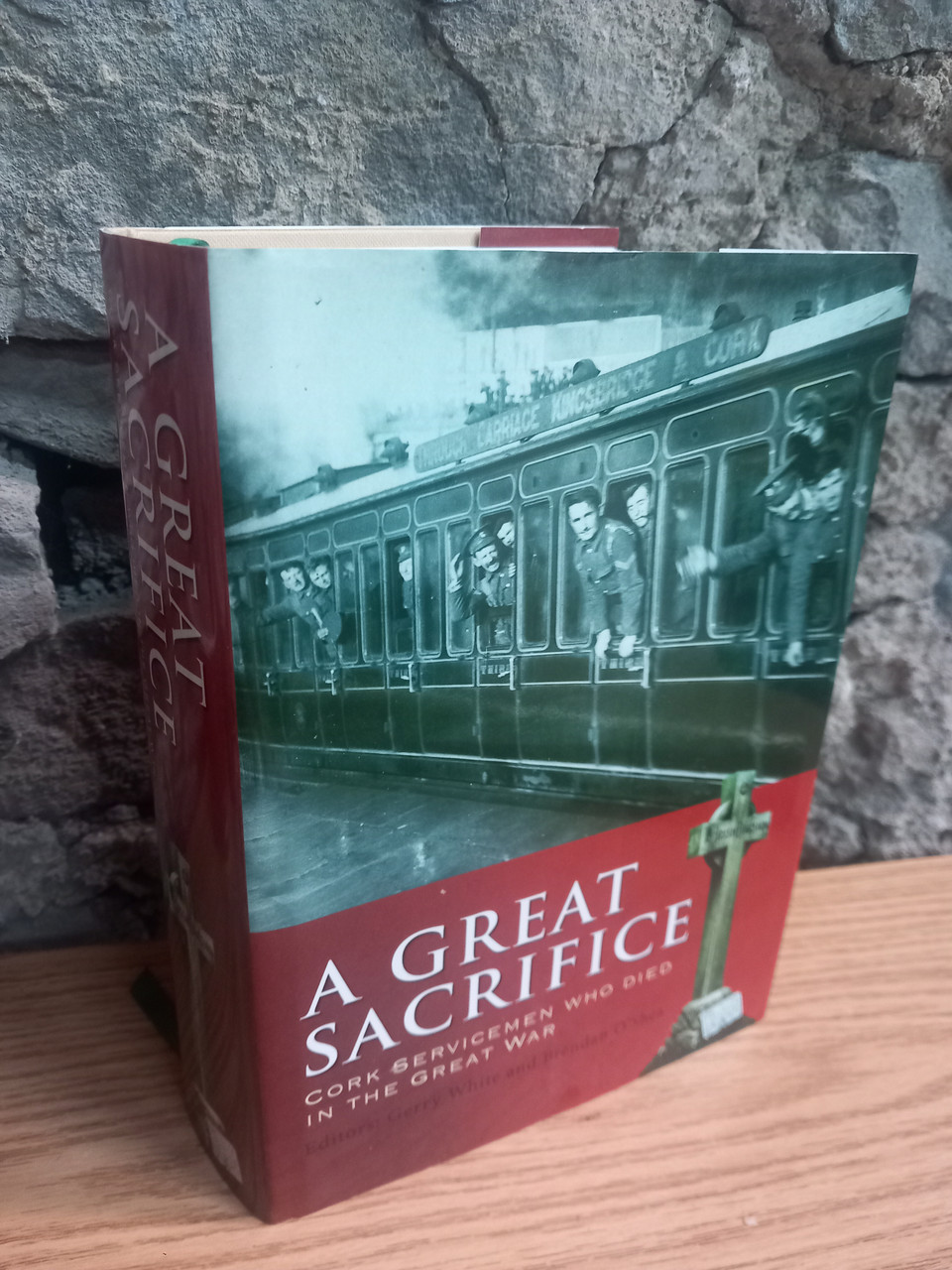 Gerry White & Brendan O'Shea - A Great Sacrifice : Cork Servicemen  who Died in the Great War - HB - 2010