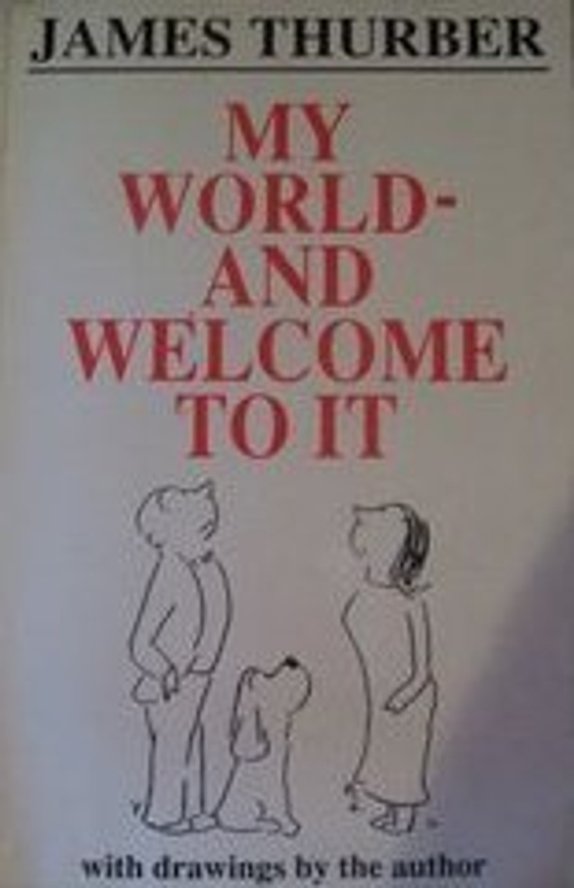 James Thurber / My World & Welcome To It
