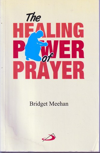 Bridget Meehan / The Healing Power of Prayer (Large Paperback)
