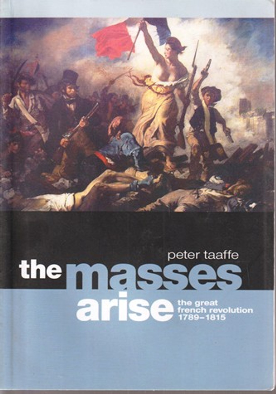 Peter Taaffe / The Masses Arise : The Great French Revolution 1789-1815  (Large Paperback)