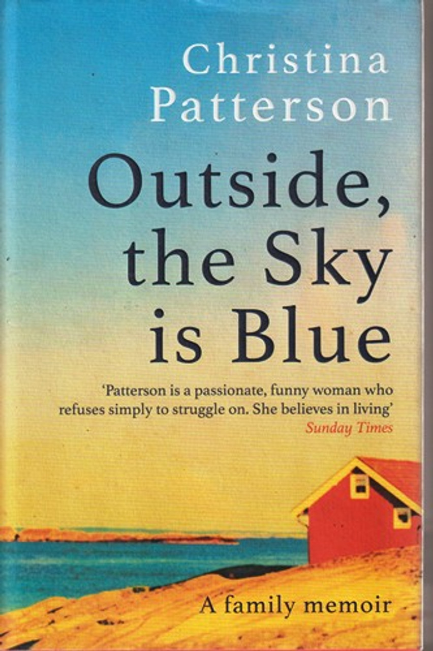 Christina Patterson / Outside, the Sky is Blue (Hardback)