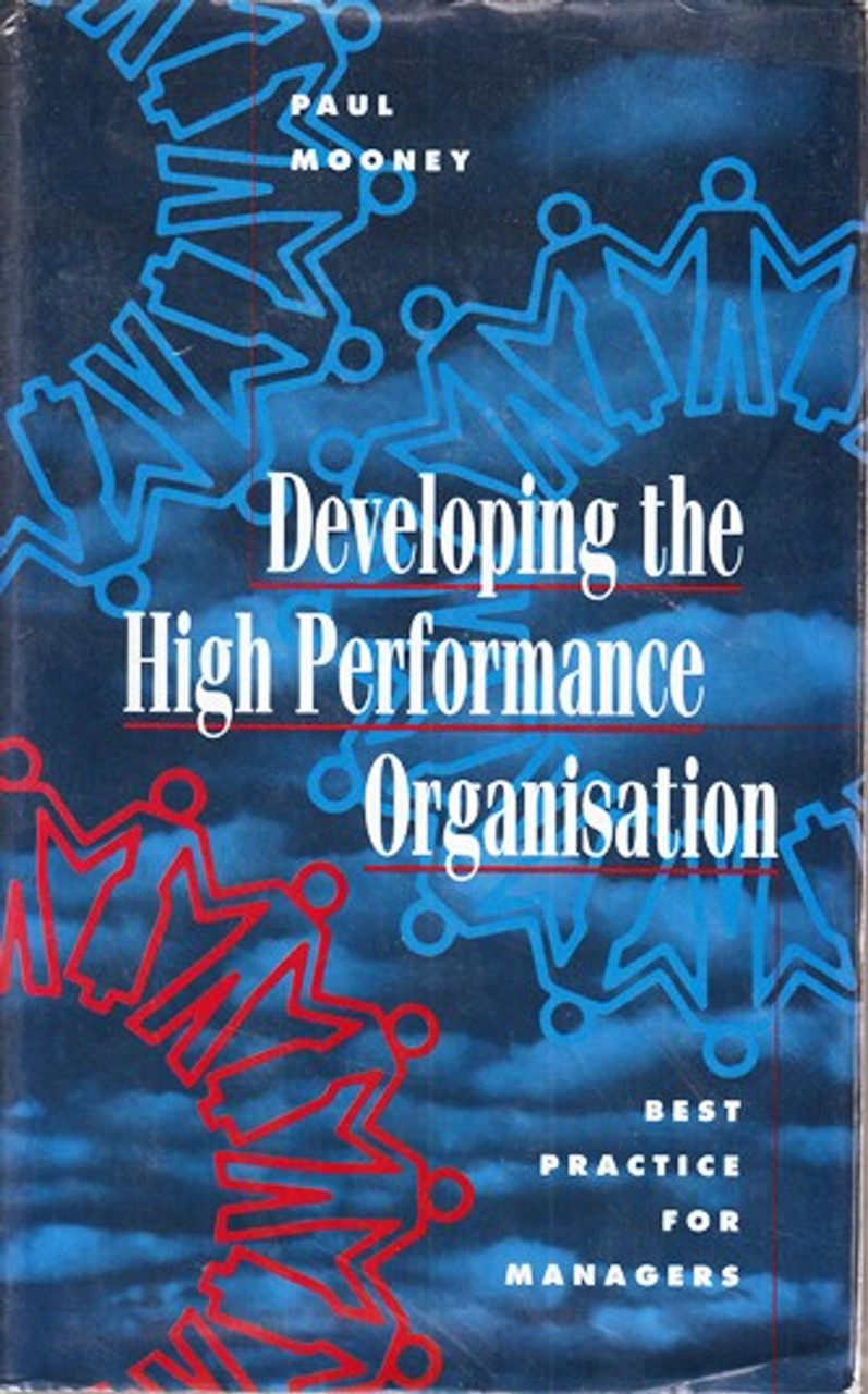Paul Mooney / Developing the High Preformance Organisation (Hardback) Paul Mooney / Developing the High Preformance Organisation (Hardback)