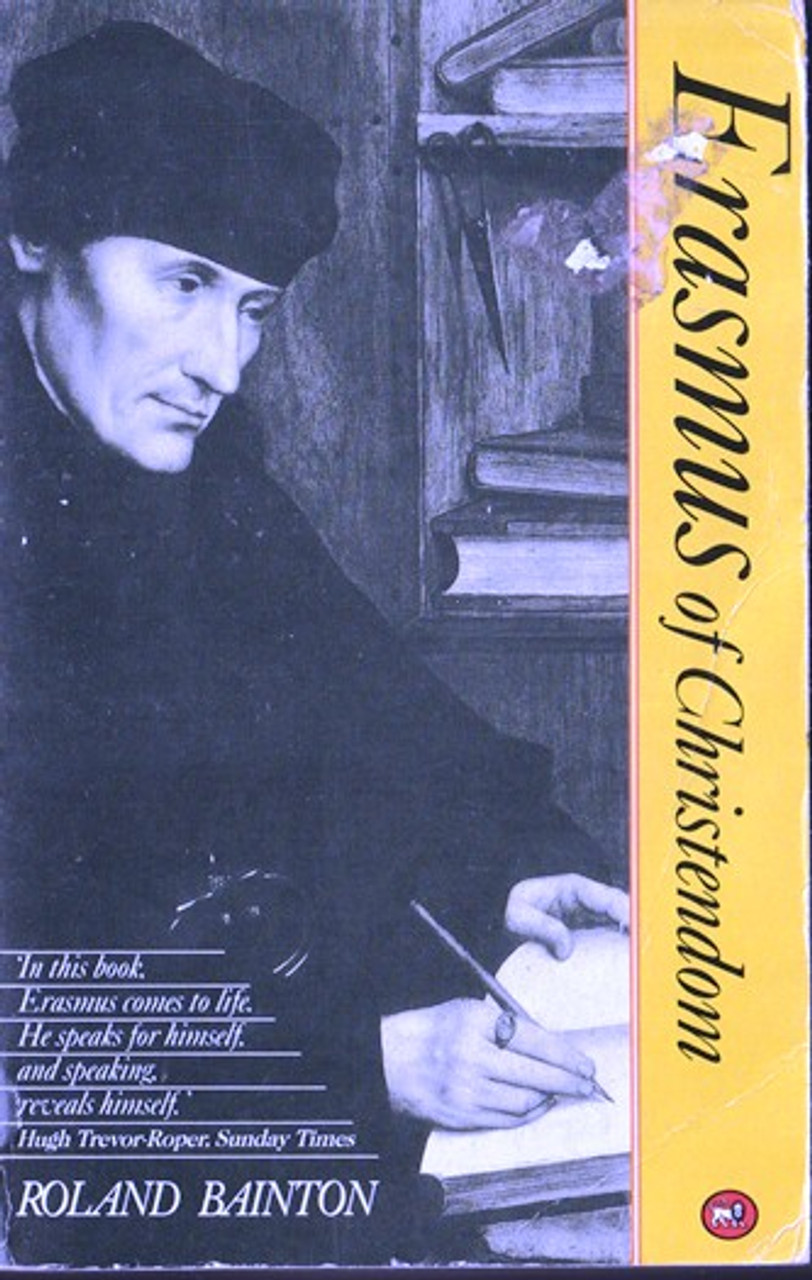Roland Bainton / Erasmus of Christendom Roland Bainton / Erasmus of Christendom